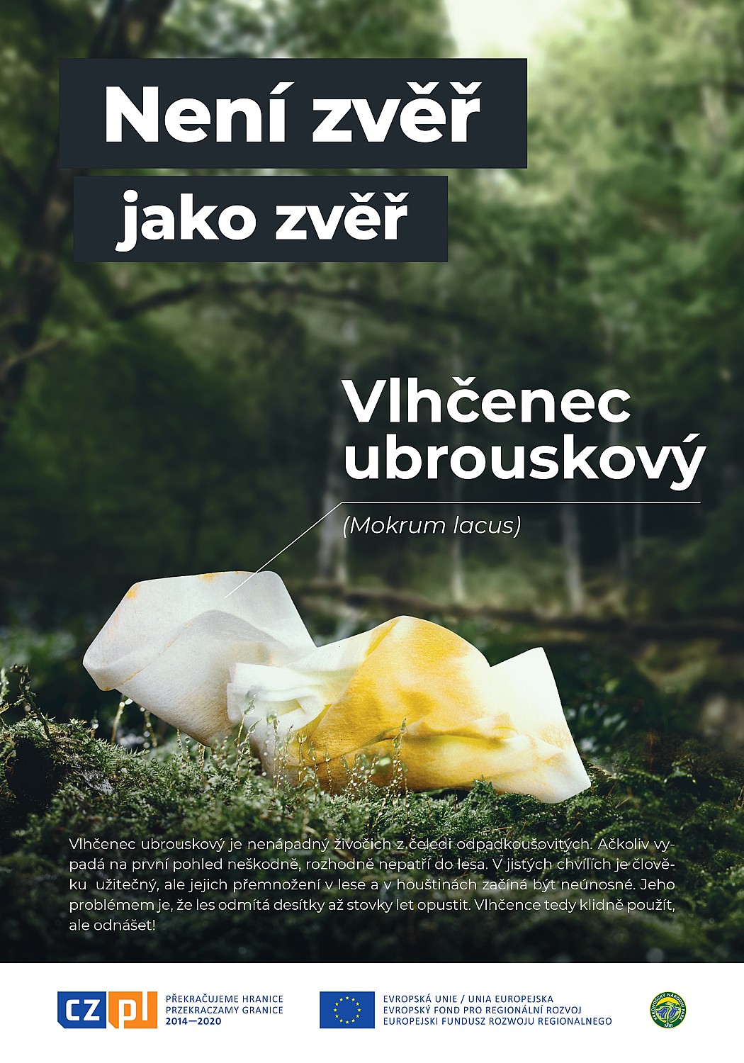 A tenhle? Vlhčenec ubrouskový.